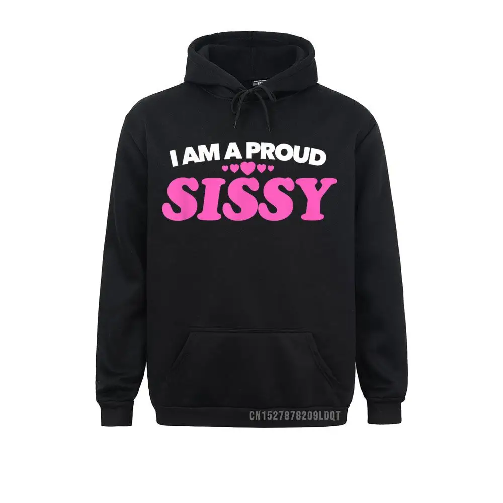 

I Am A Proud Sissy Love Pride Gift Present Sweatshirts New Arrival Long Sleeve Crazy Men Hoodies Hoods April FOOL DAY