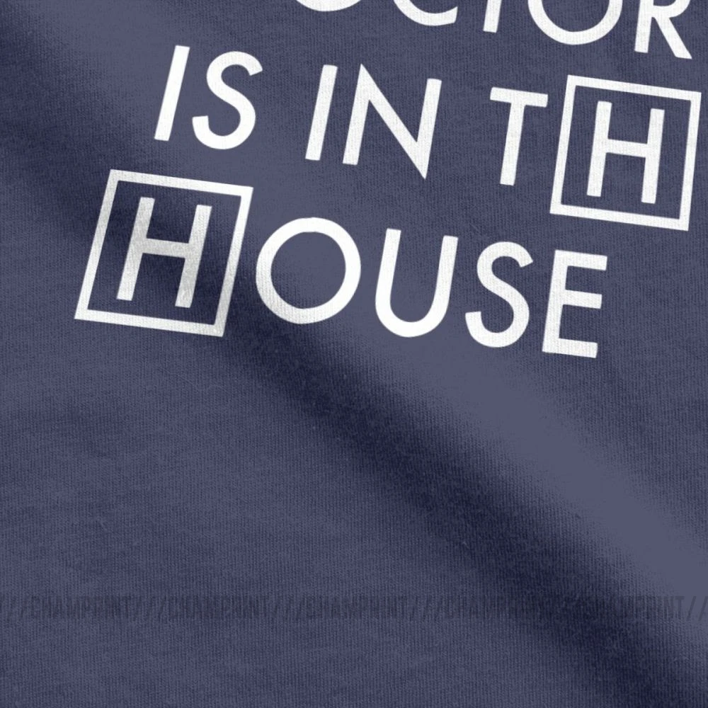 The Doctor Is In The House Men T Shirt House MD Gregory Doctor Novelty 100% Cotton Tees Crewneck T-Shirt Classic Tops Plus Size