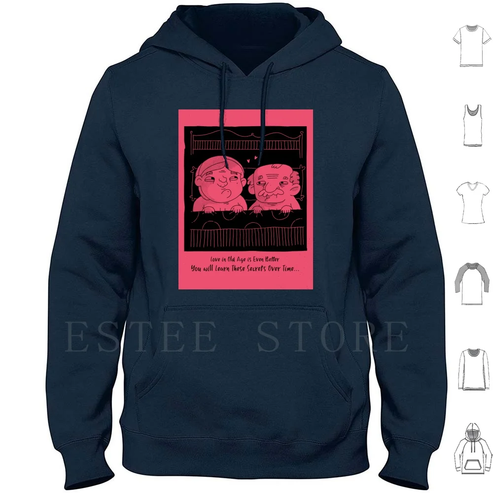 

Love In Old Age Is Even Better Hoodies Long Sleeve Love Old Age Funny Birthday Men Party Cute Dad Fun Humor