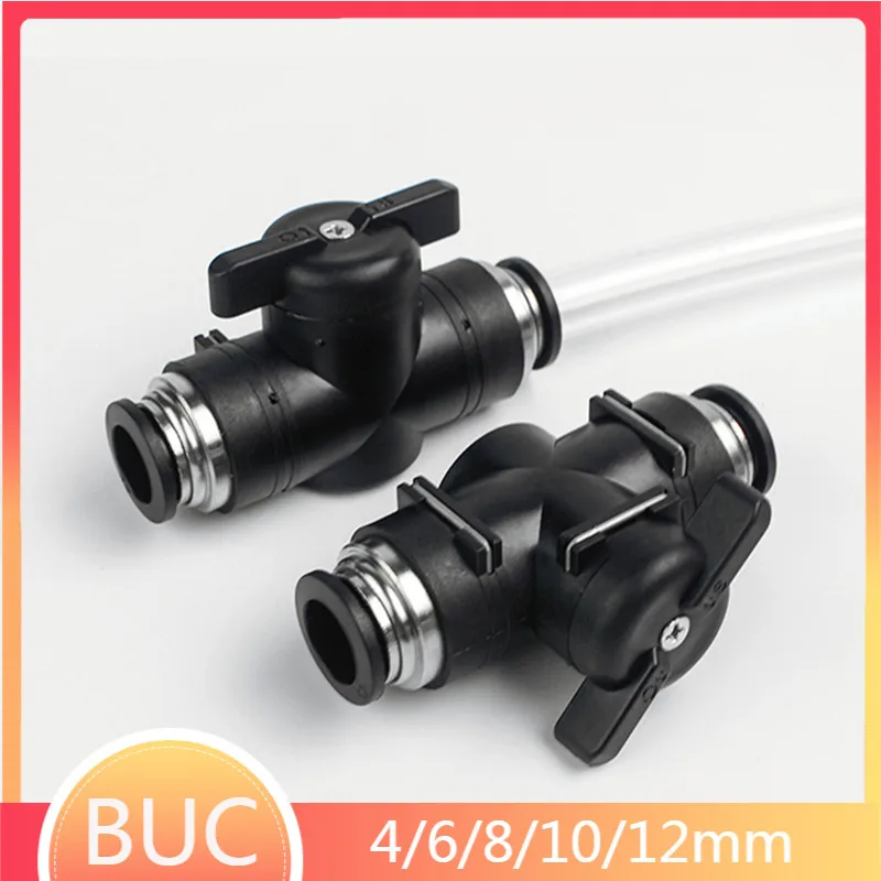 

BUC 4mm-12mm Pneumatic Push In Quick Joint Connector Hand Valve To Turn Switch Manual Ball Current-limiting