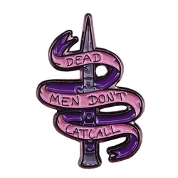 Dead men don't catcall feminist pin street harassment protest badge women rights jewelry novelty gift for her