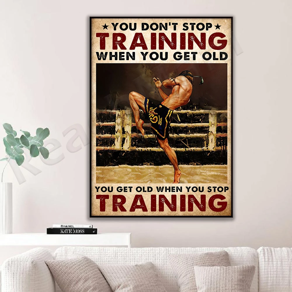 Muay Thai Boxe Boxer Affiche Vous n’arrêtez pas la formation lorsque vous obtenez vieille affiche accueil Living Decor Poster