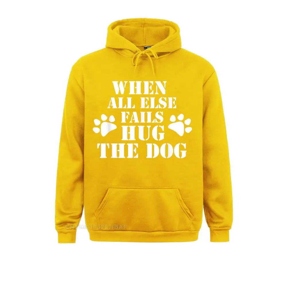 When All Else Fails Hug The Dog Funny Saying Hoodie Summer Sweatshirts On Sale Mens Hoodies Customized Long Sleeve Hoods