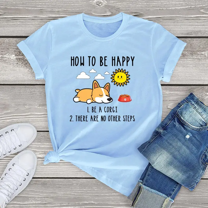 FLC Kawaii Dog Tops How To Be Happy Corgi Funny Corgi T Shirt Women Men Tops Harajuku Casual Female T Shirt Corgi Lover Gifts