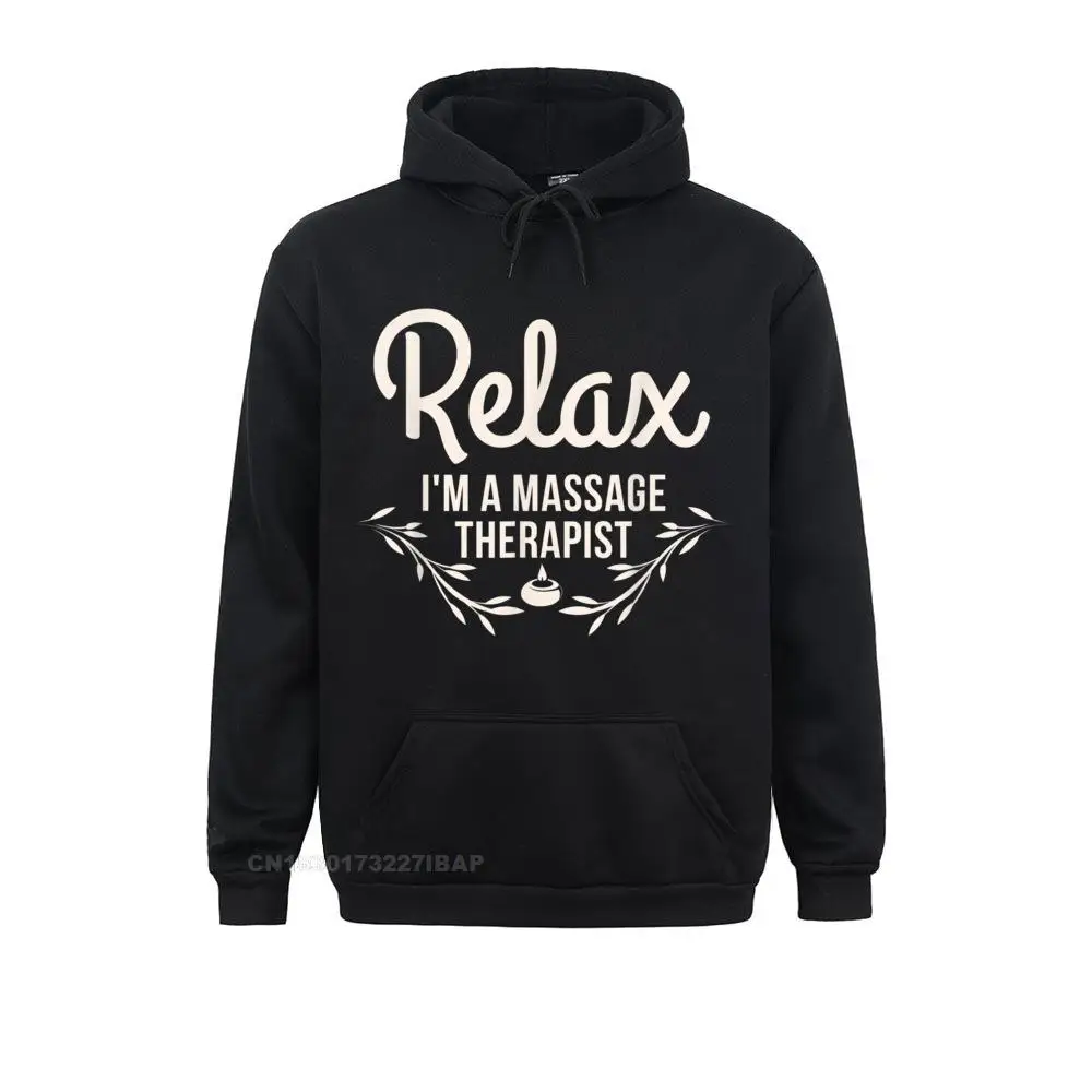 Relax I'm A Massage Therapist Masseur Therapy Funny Hoodie Sweatshirts Vintage Classic Hoodies novelty Hoods for Men