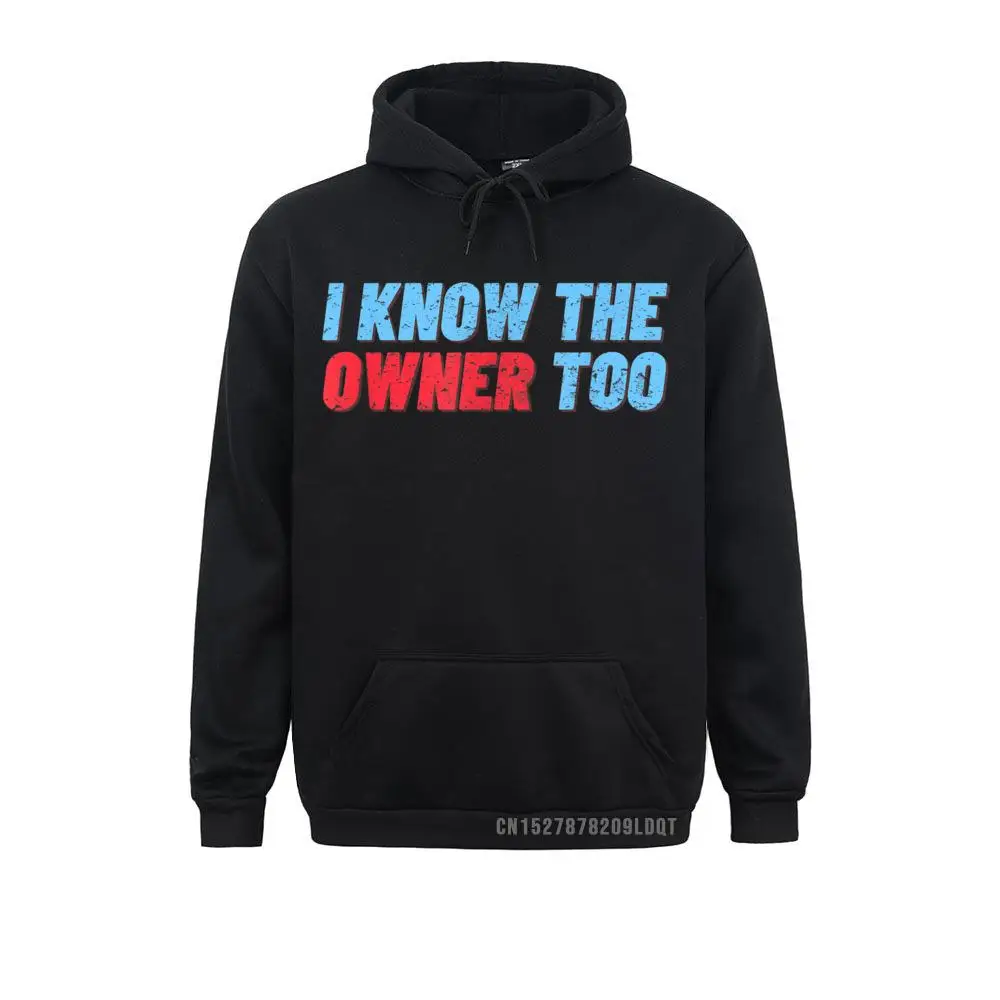 I Know The Owner Too Funny Bartender Bouncer Gift Casual Sweatshirts For Men Spring/Autumn Hoodies Sportswears Long Sleeve