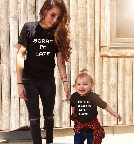 Sorry I Am Late & I Am The Reason We Are Late Mother and Daughter Clothes Casual Family Matching T-shirts Mommy and Me Tops Tee