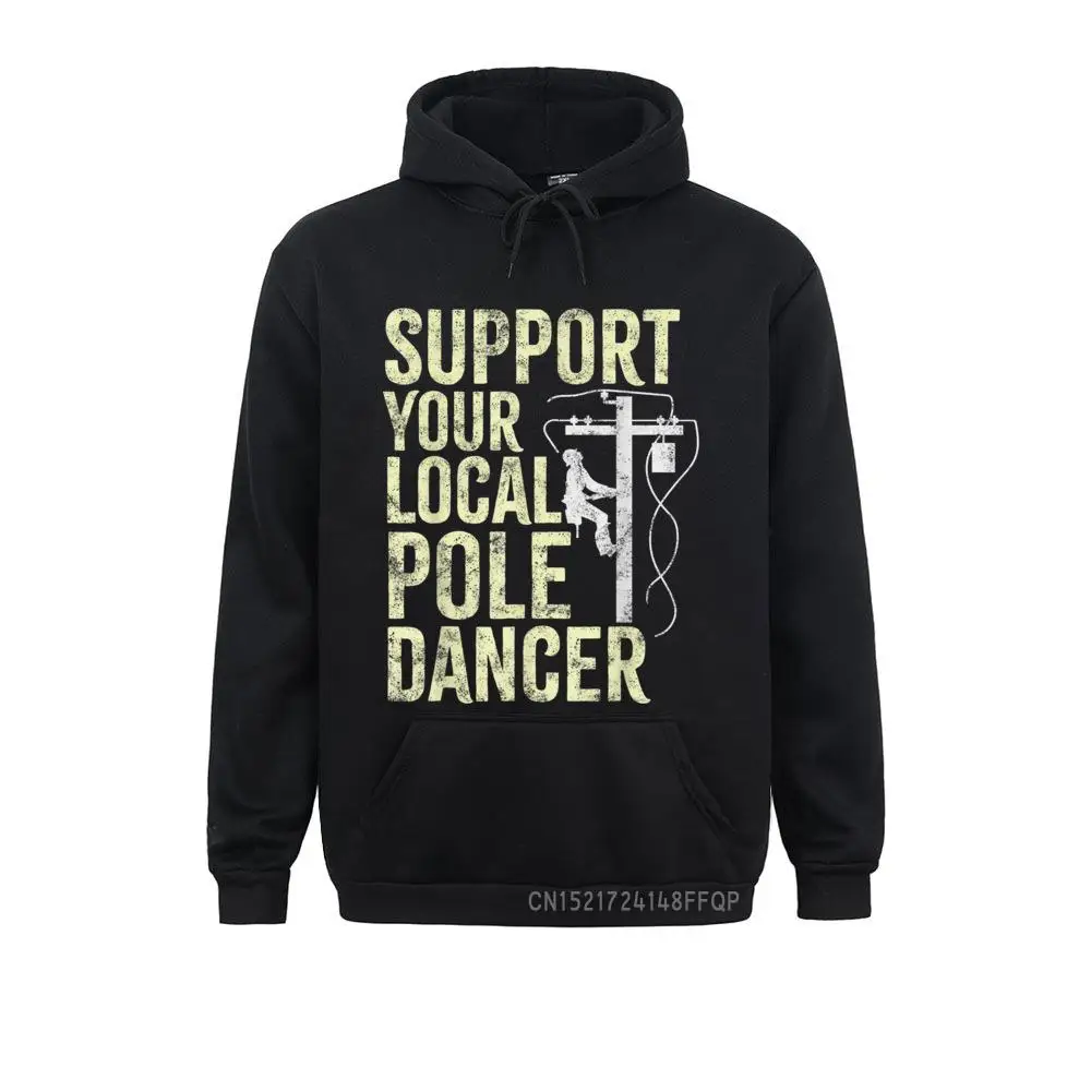 Funny Lineman Support Your Local Pole Dancer Pullover Hoodies Long Sleeve England Style Hoods 2021 Popular Sweatshirts