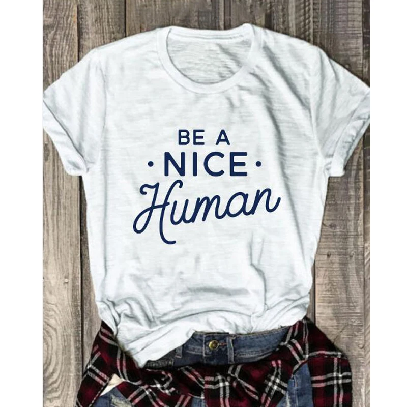 

Unisex Be A Nice Human Pure Cotton T-shirt Stylish Women Scripture Christian Kindness Tshirt Funny Graphic Slogan Tees Tops