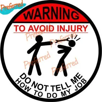 WARNING TO AVOID SERIOUS INJURY DONT TELL ME HOW TO DO MY JOB Decal Motocross Racing Laptop Helmet Trunk Car Sticker