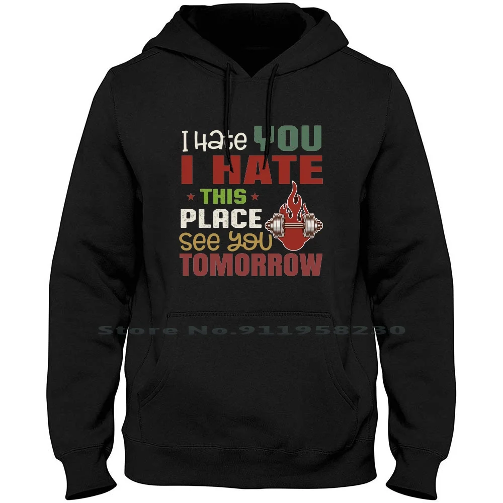 I Hate You I Hate This Place See You Tomorrow Hoodie Sweater Cotton Exercise Tomorrow Building Builder Fitness Loading Sports I