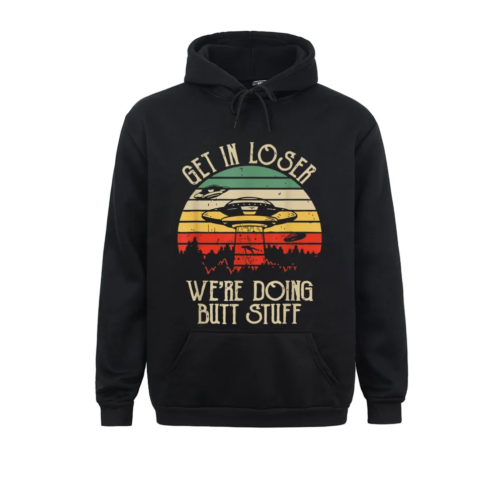 Get In Loser Were Doing Butt Stuff Funny Campin Men's On Sale Hoodies Winter Sweatshirts Print Long Sleeve Sportswear