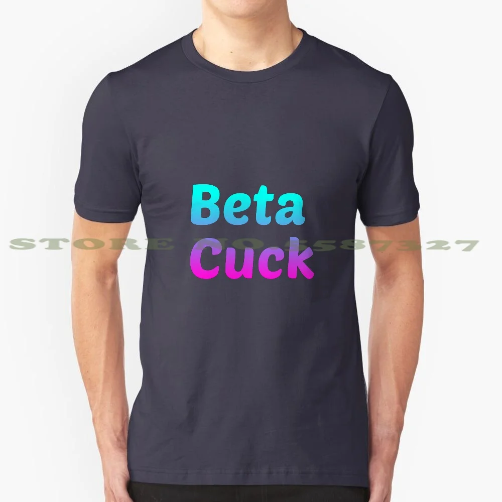 

Beta Cuck 100% Pure Cotton T-Shirt Cuck Beta Alt Right Antifa Pride Gay Automated Space Communism Queers Maga Irony Fuccboi