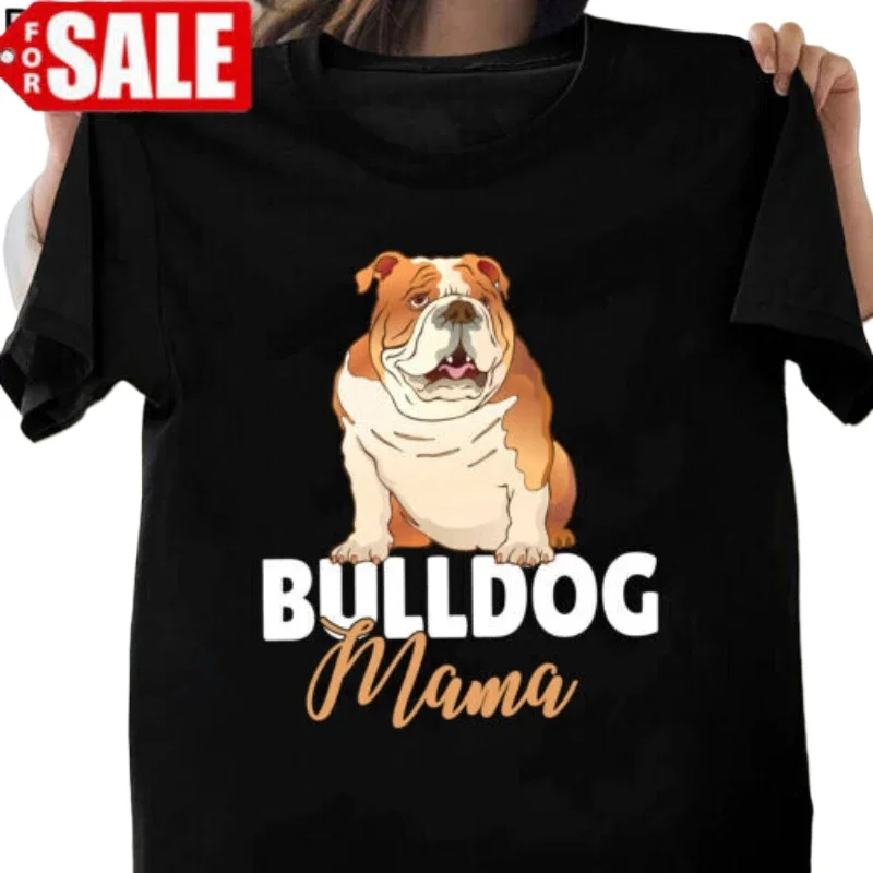 Cute Puppy English Bulldog Mama Dog Lovers Gift T-Shirt 100% Cotton O-Neck Summer Short Sleeve Casual Mens T-shirt Size S-3XL