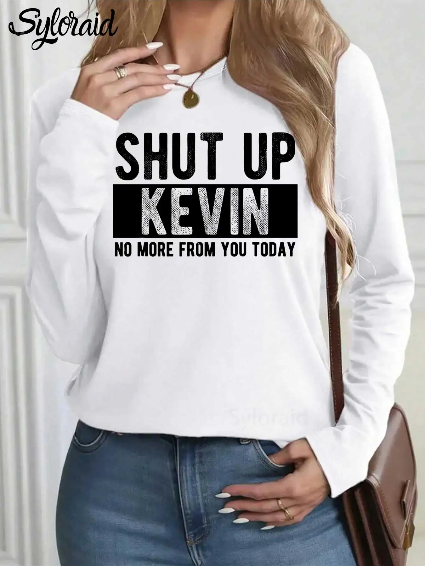 تي شيرت نسائي طويل الأكمام Shut Up Kevin No More From You Today تي شيرت عصري برقبة دائرية كاجوال #1
