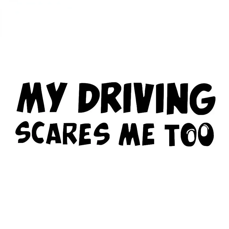 New Design My Driving Scared Me Scratches Decals Alphabet Car Stickers Windshield Truck Bumpers Laptop Art Wall, 18cm