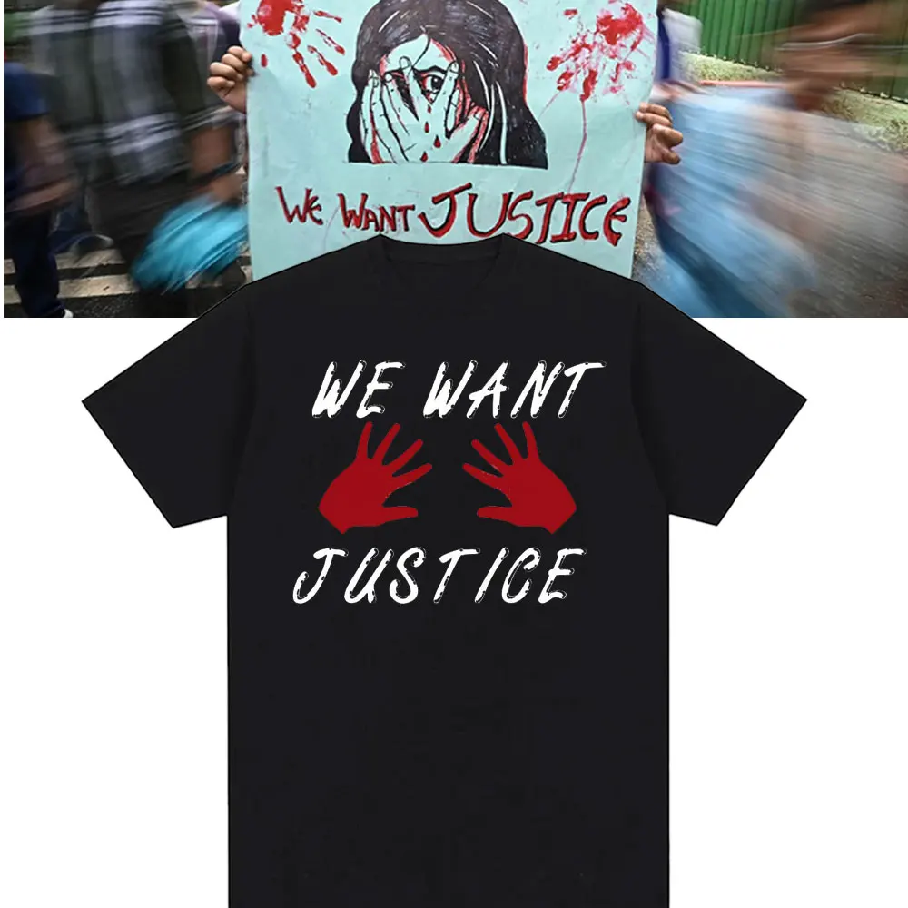 We Want Justice 2024 Justice for Dr.moumita Women Respect Freedom Slogan Stop Violence and Refuse Aggression T Shirts Cotton Tee