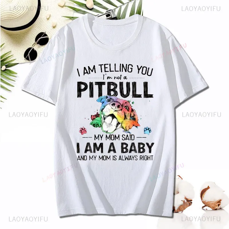 Ich sage Ihnen, ich bin kein Pitbull Hunde besitzer Geschenk Unisex T-Shirt Sommer Mode All-Match Baumwolle T-Shirt niedlichen Kurzarm