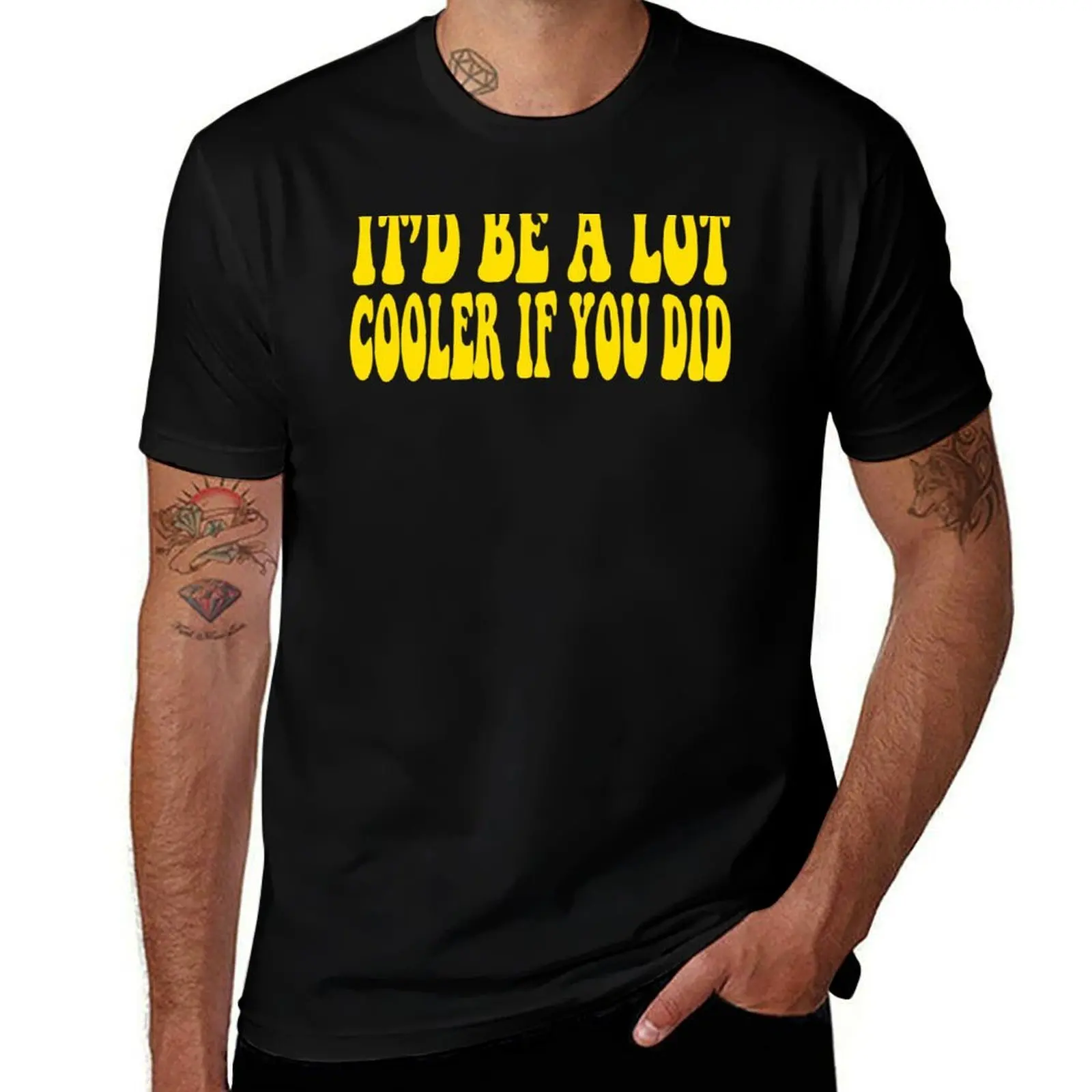 

Lot It'd You Dazed And Confused Be A - If Did Cooler T-Shirt Casual Loose Fit Summer Tee Shirt