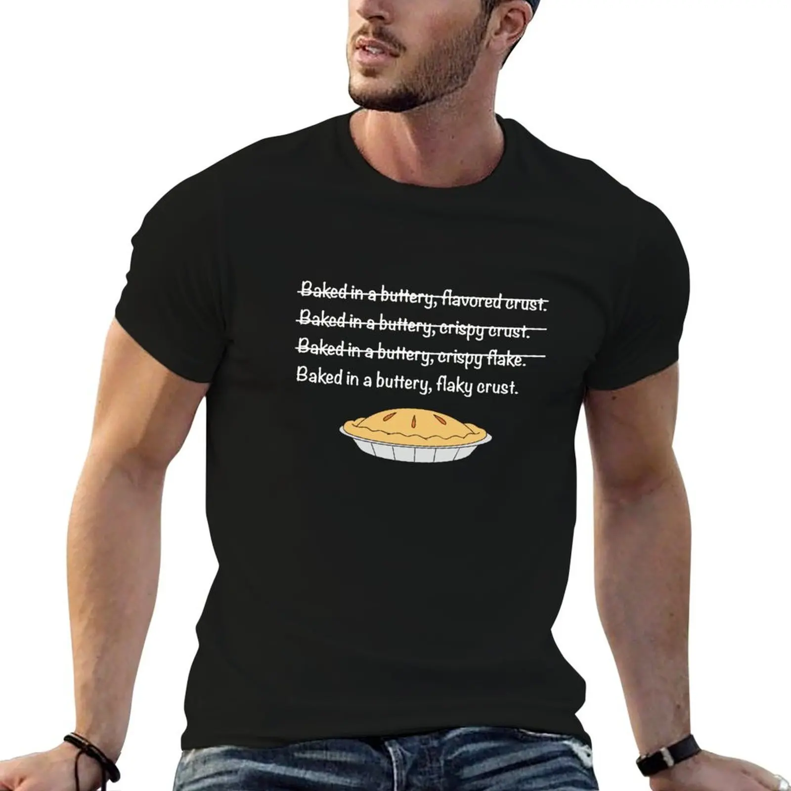 

Buttery flaky crust T-Shirt t shirt man cotton printed t shirts for man man t shirts for men casual T-shirt