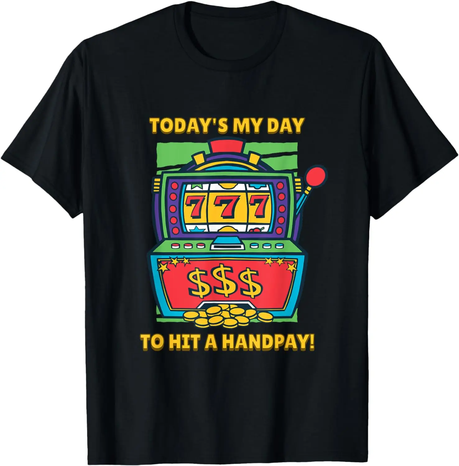 

777 Handpay Jackpot Slot Machine Lucky Gambling T-Shirt