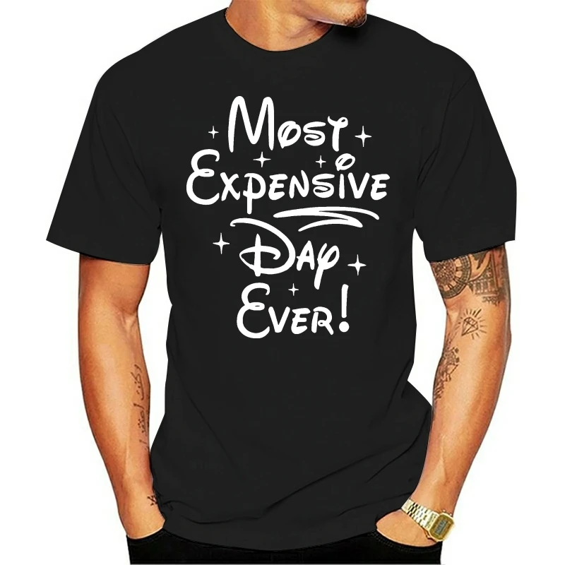 Men t shirt Most Expensive Day Ever Adult Clothing Funny Disne tshirts Women-tshirt