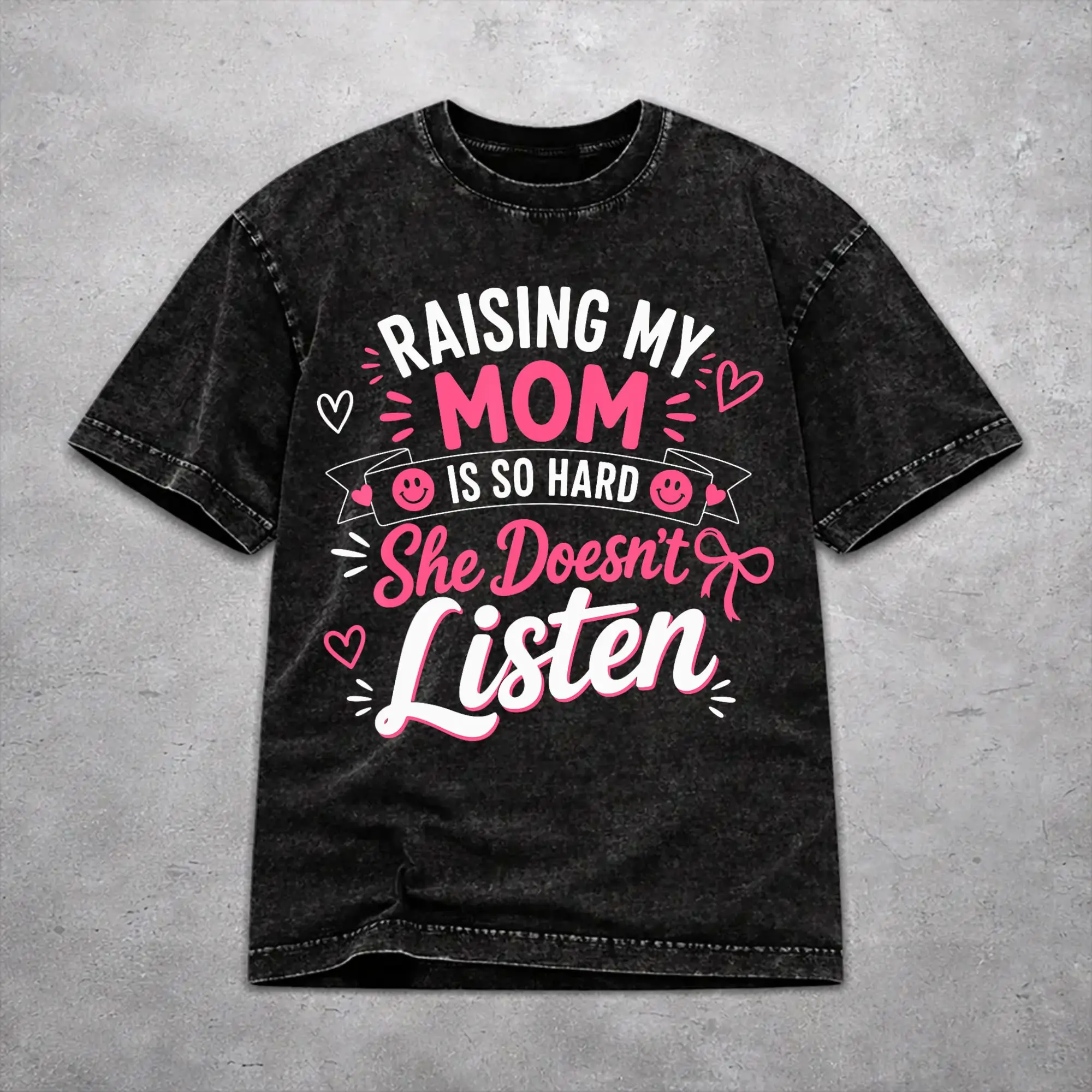 Men Women Harajuku Washed T-shirts Raising My Mom Is So Hard She Doesn'T Listen Print T Shirt Apparel Oversize  Tees