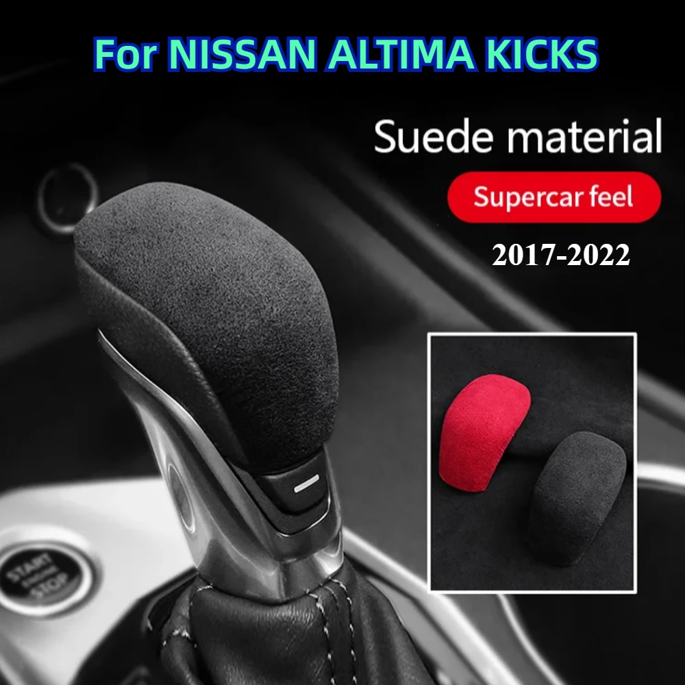 

Suede Gear Shift Handle Decoration Cover Fit For Nissan SYLPHY 2020 ALTIMA 2019-2022 KICKS 2017-2022 For Nissan Accessories