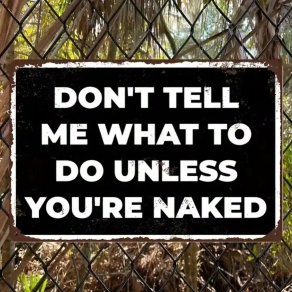 1 Stück Vintage-Schild aus Aluminium „DON'T SELL ME WHAT To DO UNLESS YOU'RE NAKED“ – langlebige Konstruktion, humorvolles Design