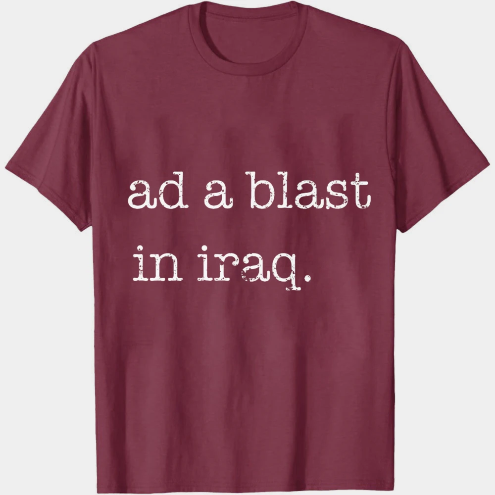 I Had A Blast in Iraq Shirt Funny Sarcastic Shirt Men Tees Adult Humor Had A Blast Tops Humorous Saying Funny Quote Tops