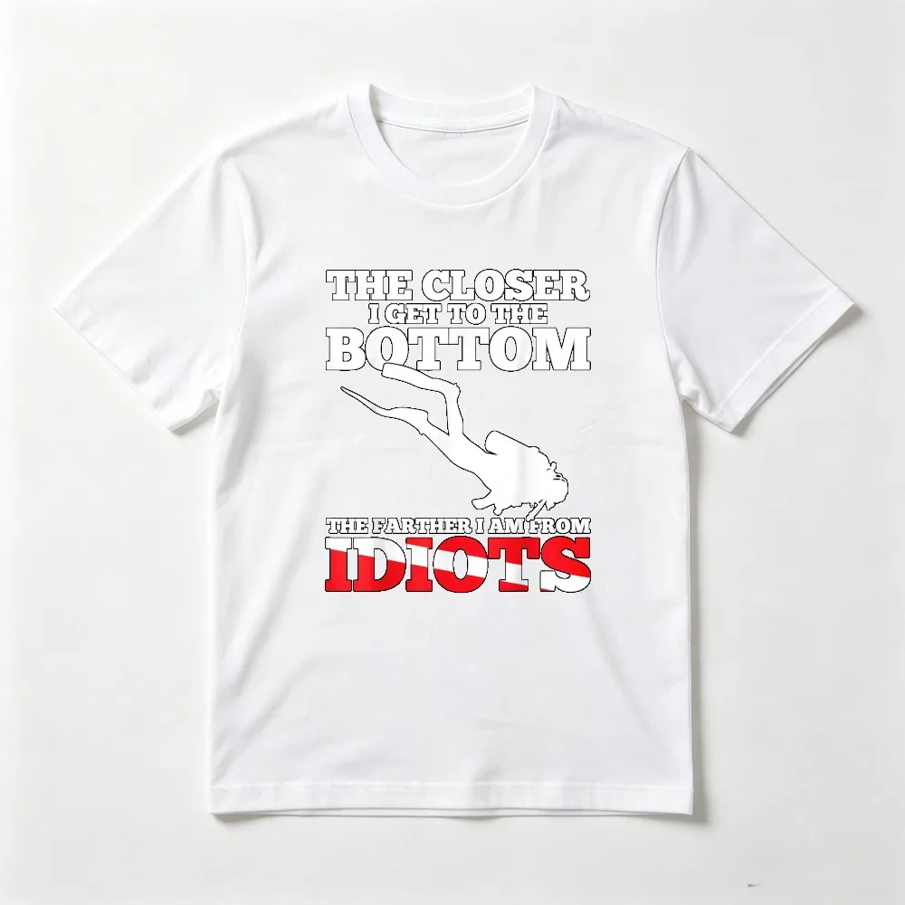 Funny The Closer I Get To The Bottom Scuba Diving Diver Quote T-Shirt Summer Casual Fashion Loose Short Sleeve Man Women Tees