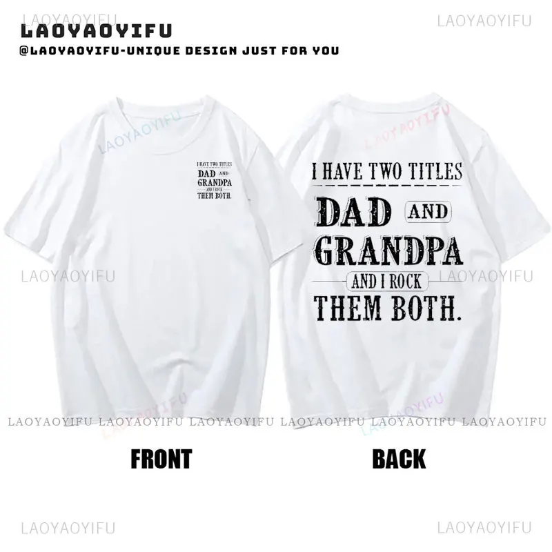 Funny I Have Two Titles Dad and Grandpa Funny Tshirt Fathers Day Gift Grandpa 100% Cotton Casual Printing Tee Shirt Streetwear