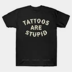 Men Cotton Tshirt summer short sleeve black tee tops Tattoos Are Stupid T Shirt male fashion casual t-shirt o-neck tee shirt