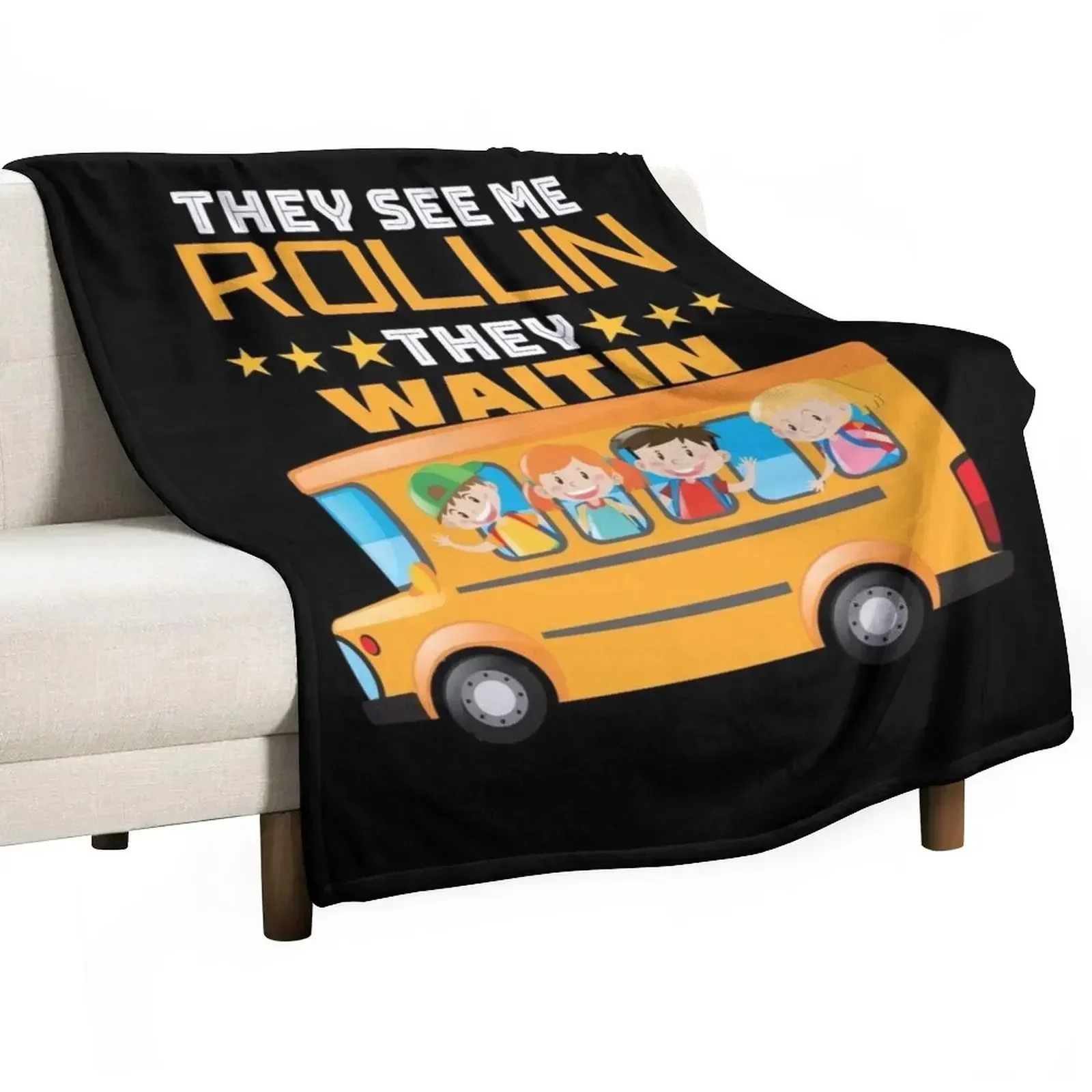 School Bus Driver Appreciation Gifts Funny School Bus Driver They See Me Rollin' They Waitin' Throw Pillow Throw Blanket