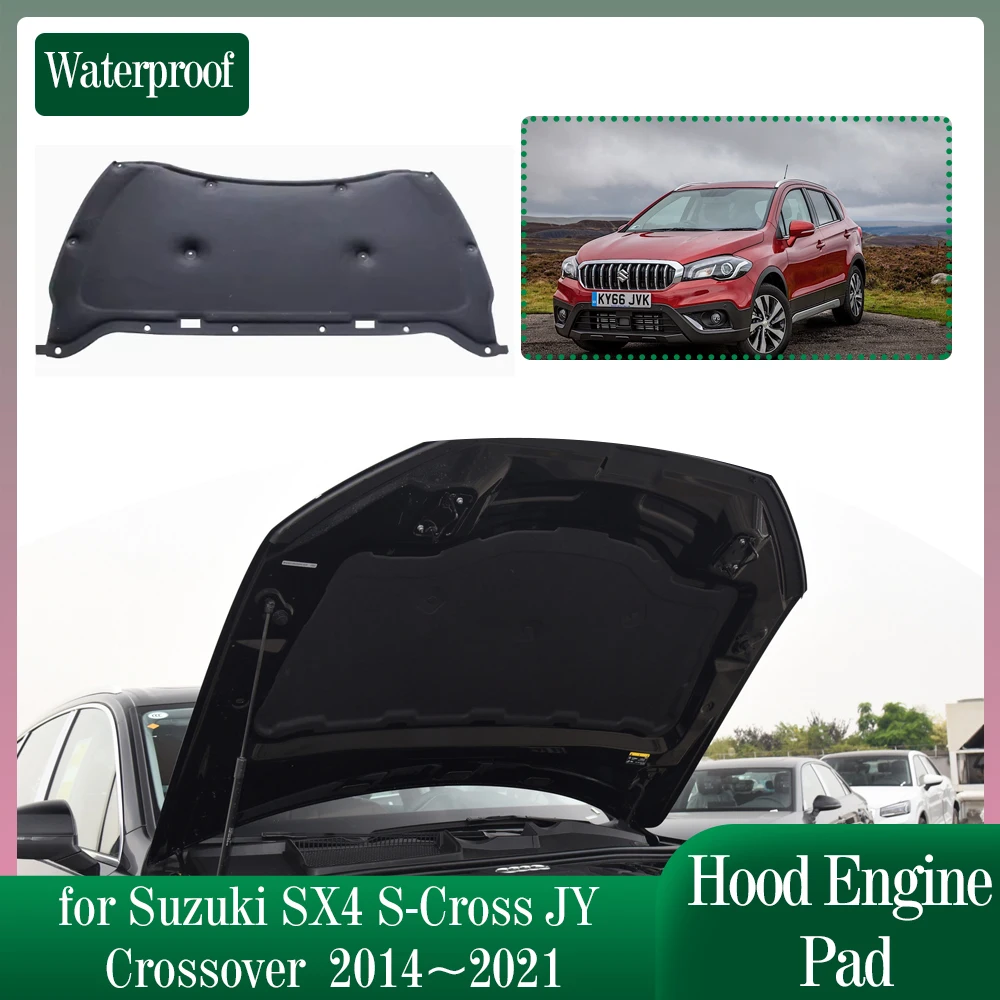 

Car Hood Engine Mat for Suzuki SX4 S-Cross JY Crossover 2014~2021 Insulation Soundproof Heat Cotton Pad Liner Cover Accessories