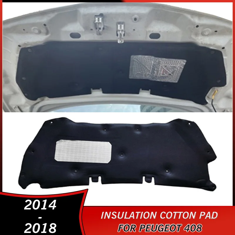 

2014-2018 Engine Heat Sound Insulation Cotton Pad for Peugeot 408 2014 2015 2016 2017 2018 Accessories Hood Soundproof Cover Mat