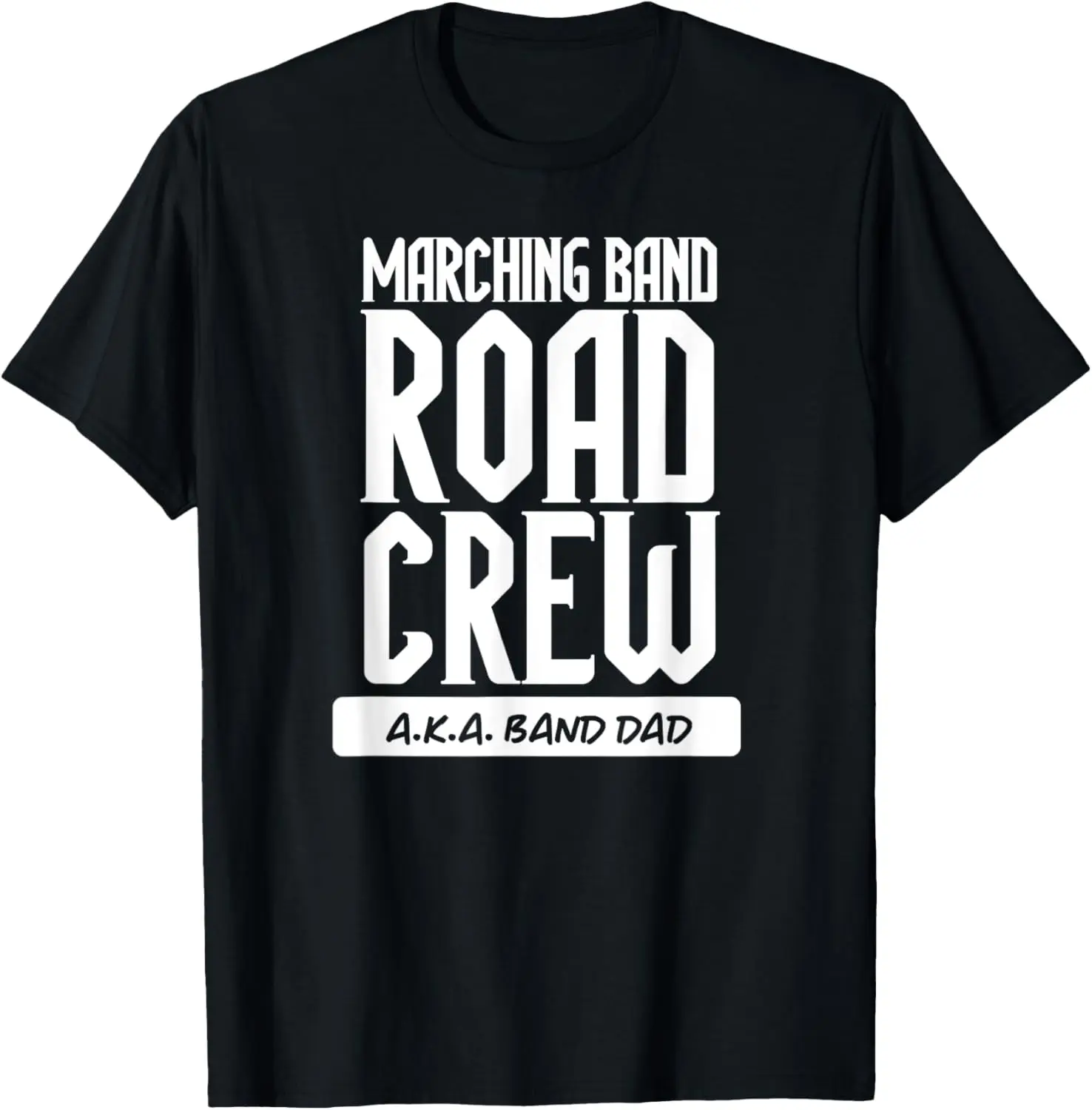 Funny Marching Band Road Crew AKA Band Dad Roadie Volunteer T-Shirt