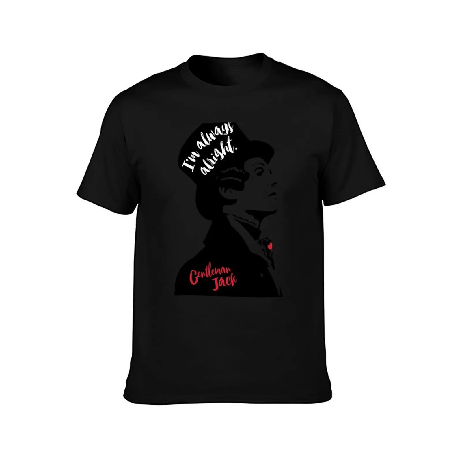Gentleman Jack - I'm Always Alright T-Shirt Simple Casual Short Sleeve Tee T-Shirt