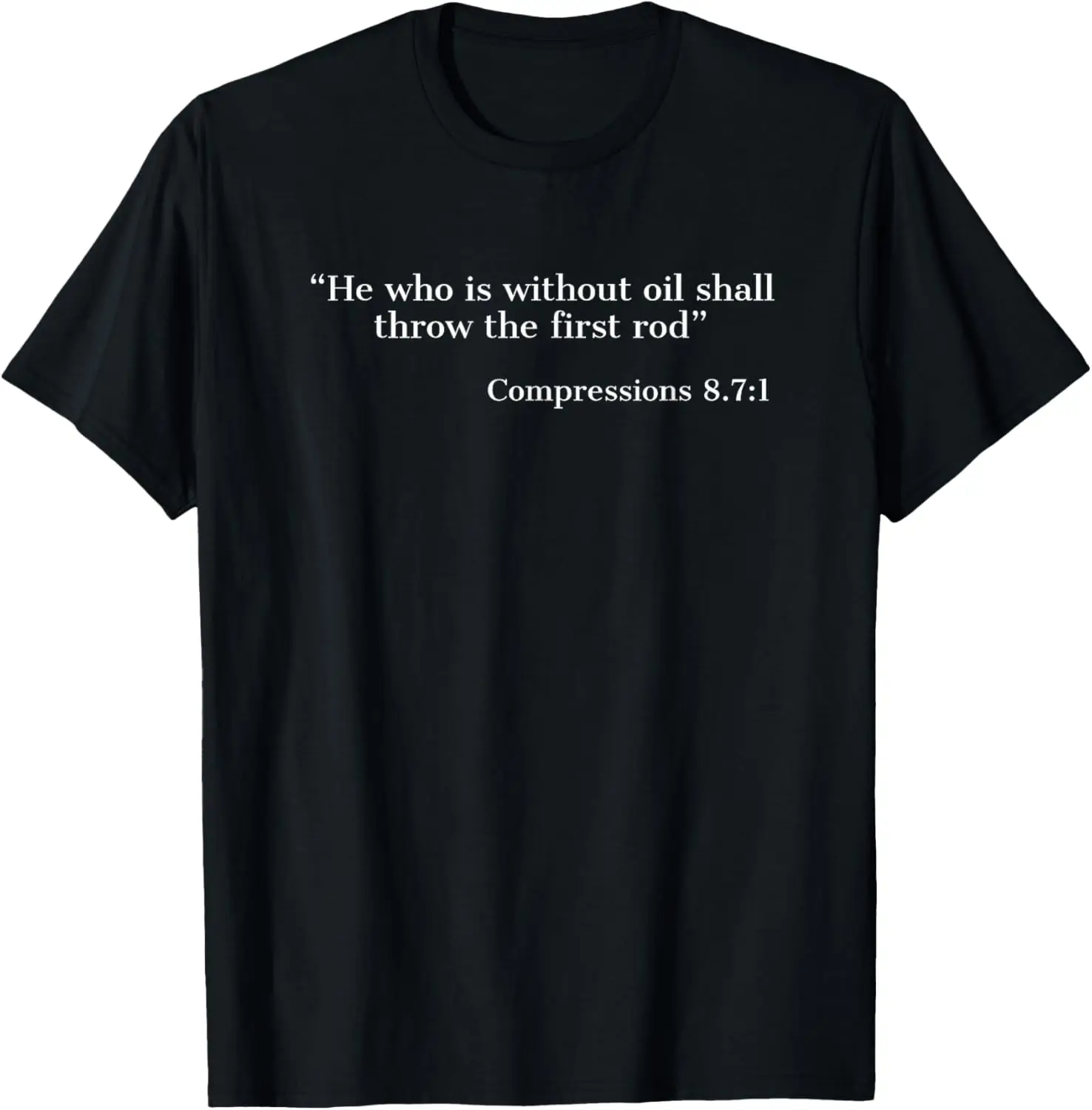 He Who Is Without Oil Shall Throw The First Rod Shirt Funny