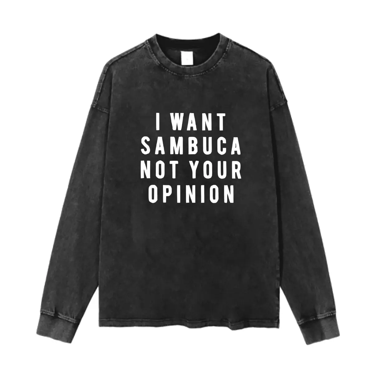 Eu quero Sambuca, não sua opinião, texto lavado, algodão, vintage, sólido, gola redonda, manga comprida, camiseta para homens e mulheres