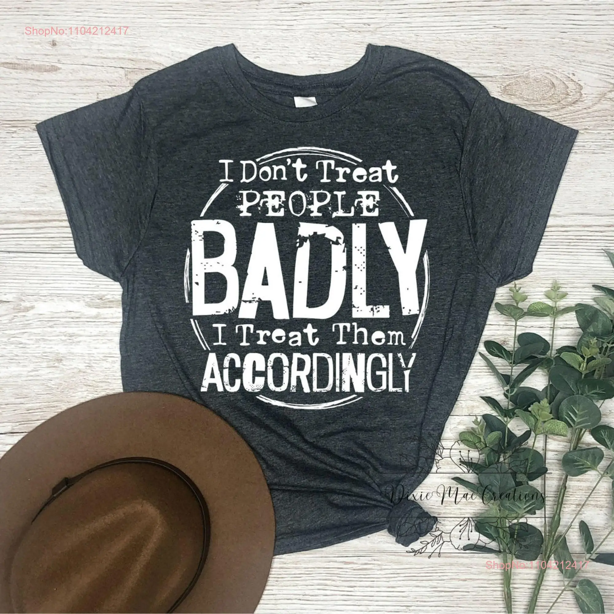 I don't Treat People Badly them Accordingly Adult Humor Funny T Shirt Sarcastic Oversized for Women long or short sleeves