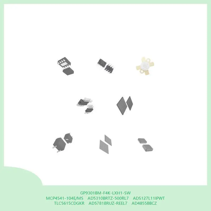 GP9301BM-F4K-LXH1-SW MCP4541-104E/MS AD5310BRTZ-500RL7 ADS127L11IPWT TLC5615CDGKR AD5781BRUZ-REEL7 AD4855BBCZ