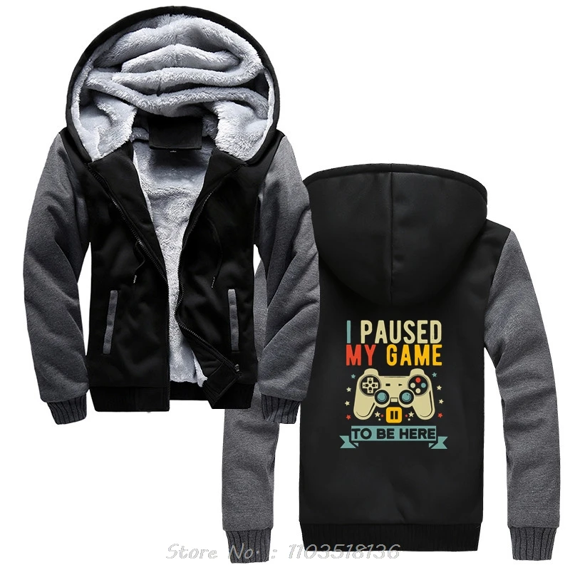 I Paused My Game To Be Here Funny Video Game Humor Joke Hoodie Gift Cotton Men's Hoody Crazy Cute Jacket Zip Up Hoodies Clothing