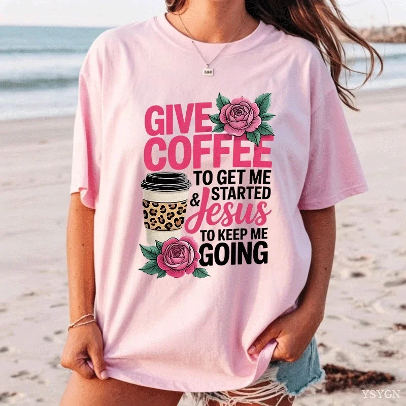 Give Coffee To Get Me Started T Shirt Jesus To Keep Me Going T-Shirt Cotton Short Sleeve Round Neck Printed Tshirts Faith Tee