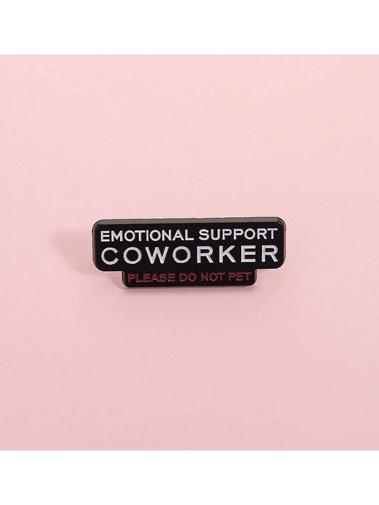 Emotionale Unterstützung Kollegen Nicht Haustier Emaille Pin Lustige Büro Humorvolle Zitat Brosche Revers Revers Rucksack Abzeichen Schmuck Geschenk
