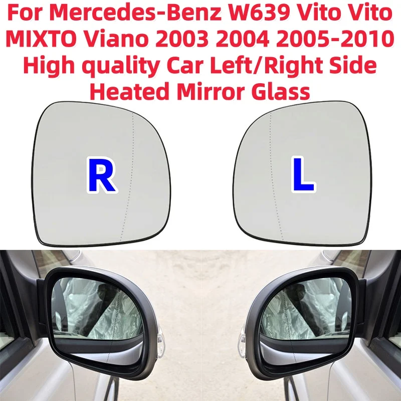 

For Mercedes-Benz W639 Vito Vito MIXTO Viano 2003 2004 2005-2010 High quality Car Left / Right Side Heated Mirror Glass