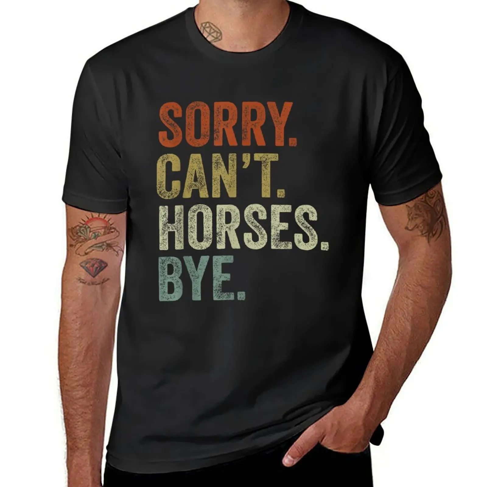 

Sorry Can't Horses Bye Funny Horse T-Shirt quick drying rapper graphic tees topping Men's cotton t-shirt