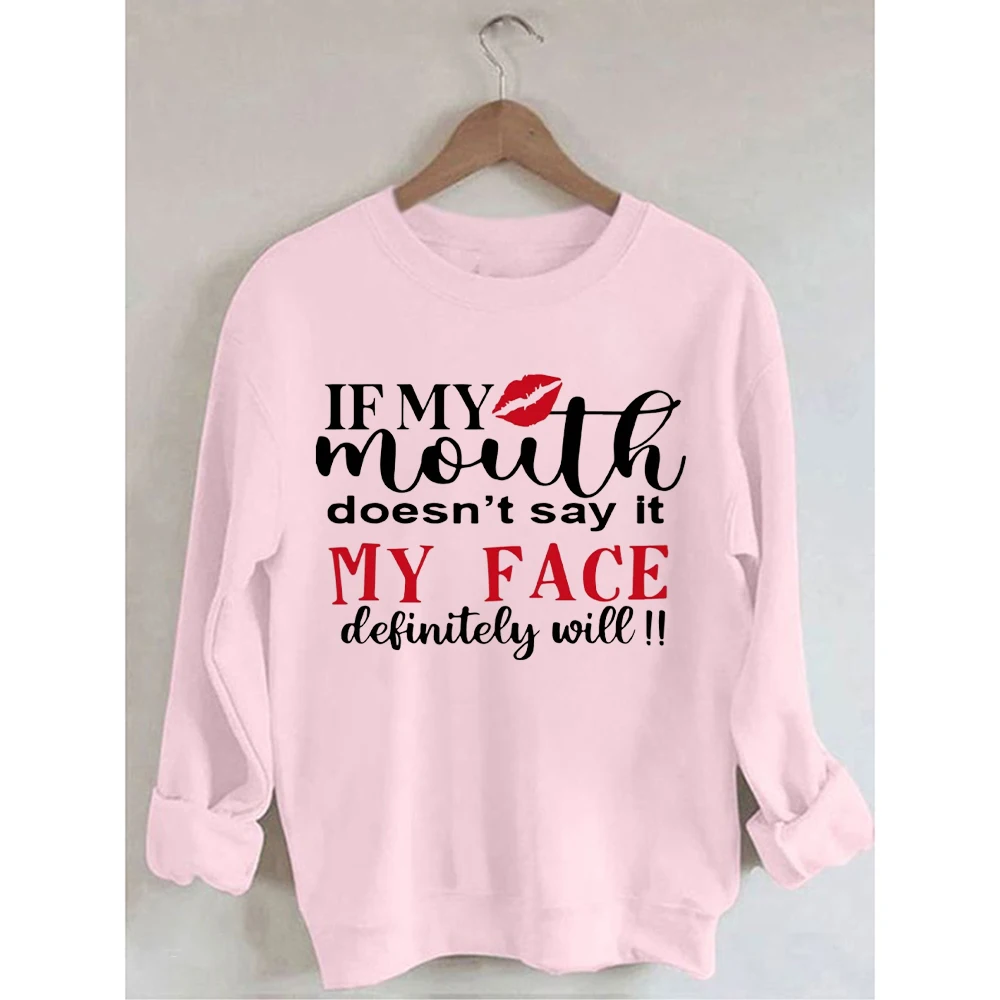 Rheaclots Women's If My Mouth Doesn’t Say It My Face Definitely Will Printed Cotton Female Cute Long Sleeves Sweatshirt