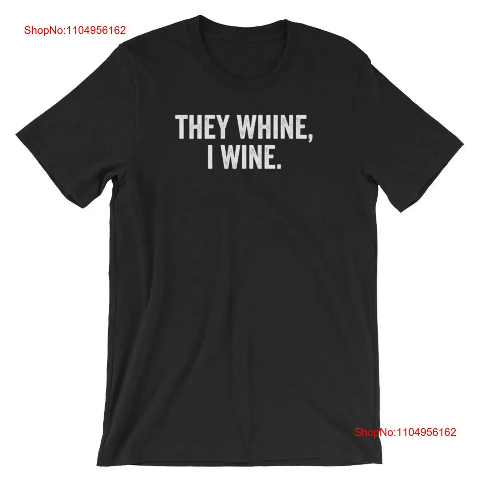 They Whine I Wine T Shirt Lover Funny Addict s Drinking vintage Washed Slightly Comfortable Stylish Casual Breathable fashion
