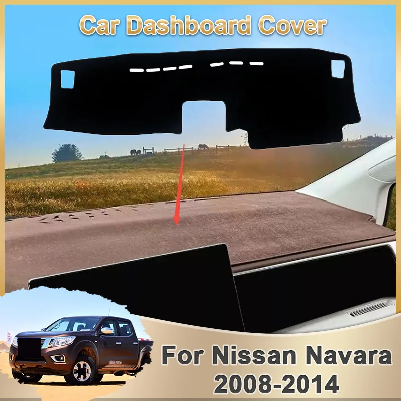 

Приборная панель автомобиля для Nissan Navara D40 MK2 2th 2Gen 2008 ~ 2014 2009 2010 Коврик для приборной панели Защитный коврик для предотвращения света Аксессуары для ковра